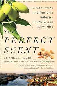 The Perfect Scent: A Year Inside the Perfume Industry in Paris and New York