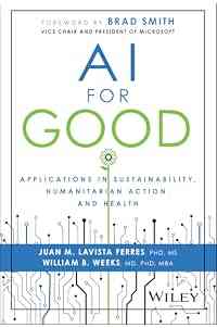 AI for Good: Applications in Sustainability, Humanitarian Action, and Health