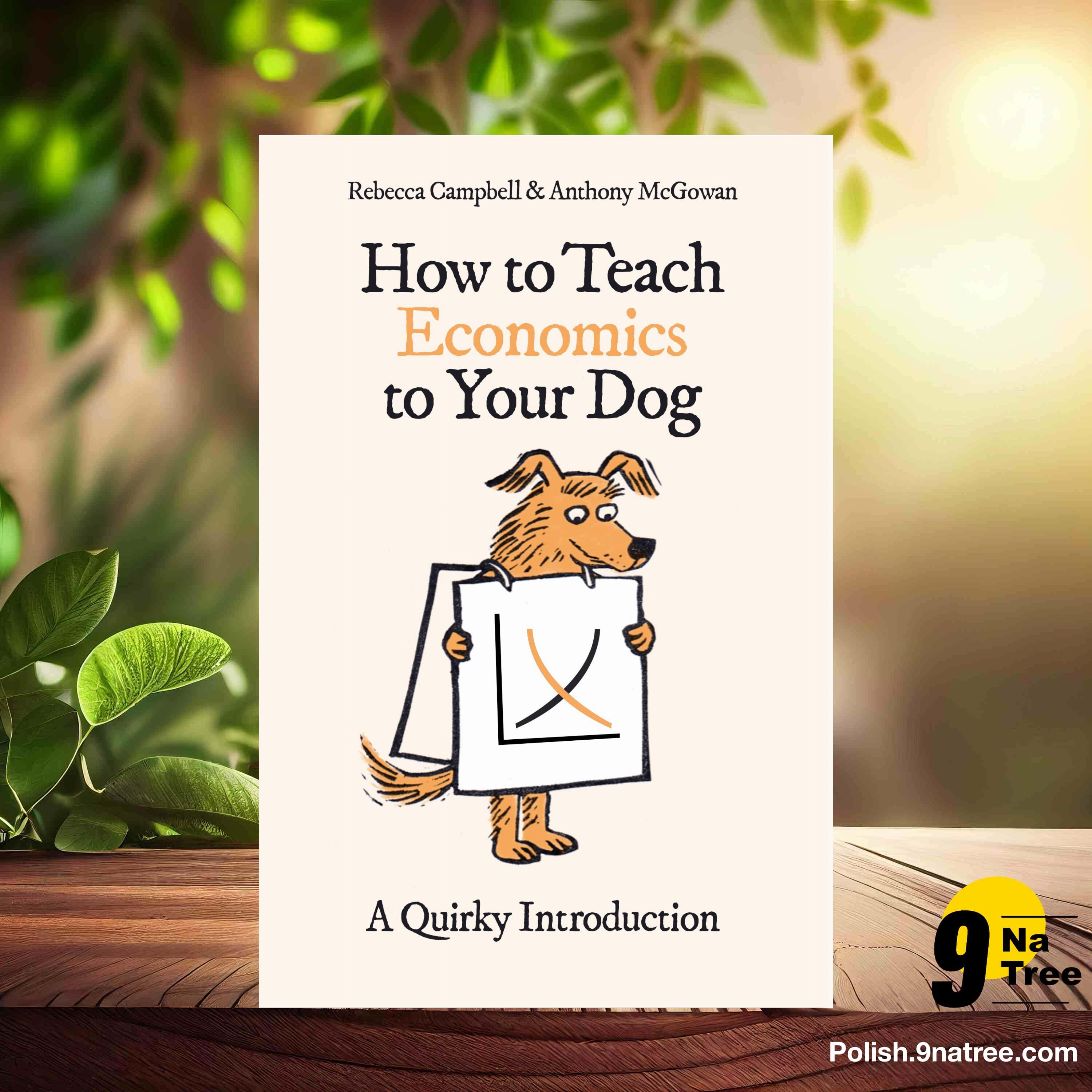 [Recenzja] How to Teach Economics to Your Dog: A Quirky Introduction (Rebecca Campbell) Streszczenie. episode artwork